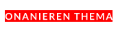 ONANIEREN THEMA